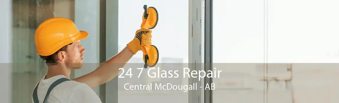 24 7 Glass Repair Central McDougall - AB