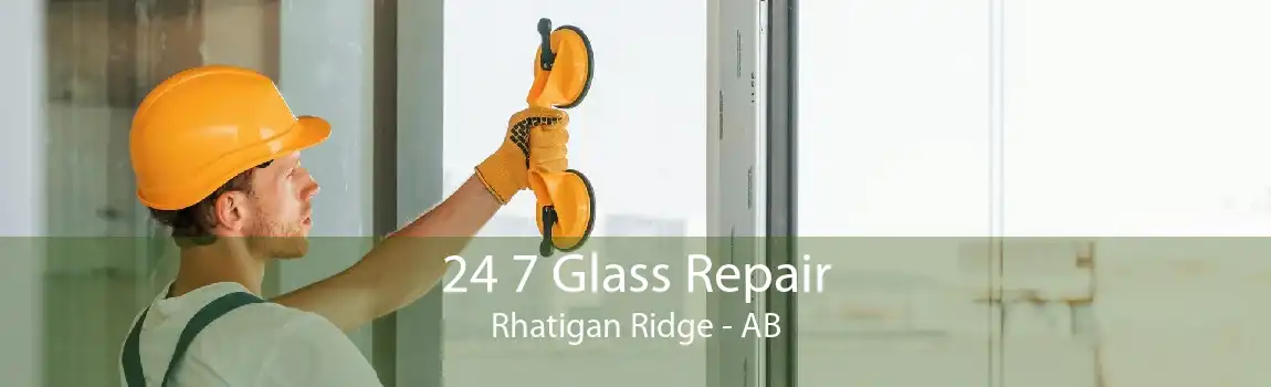 24 7 Glass Repair Rhatigan Ridge - AB