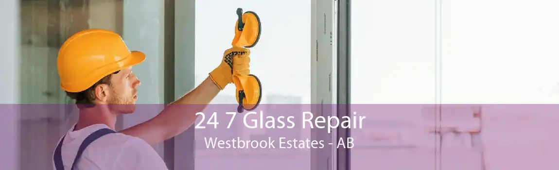 24 7 Glass Repair Westbrook Estates - AB