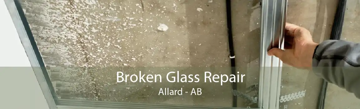 Broken Glass Repair Allard - AB