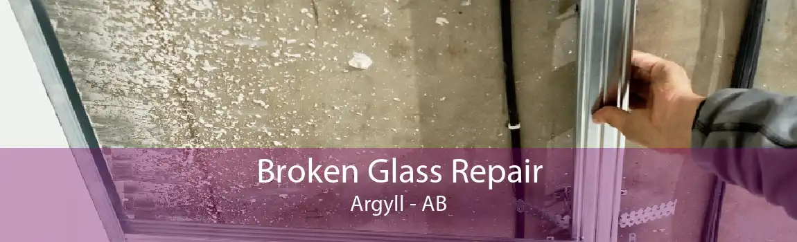 Broken Glass Repair Argyll - AB