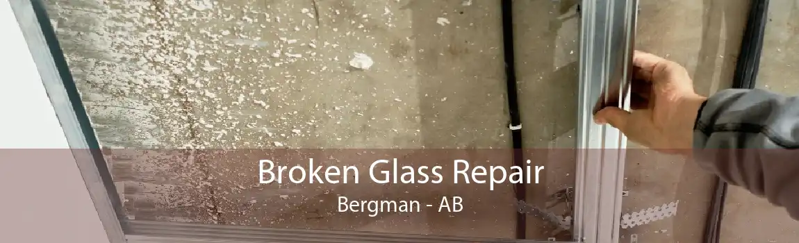 Broken Glass Repair Bergman - AB