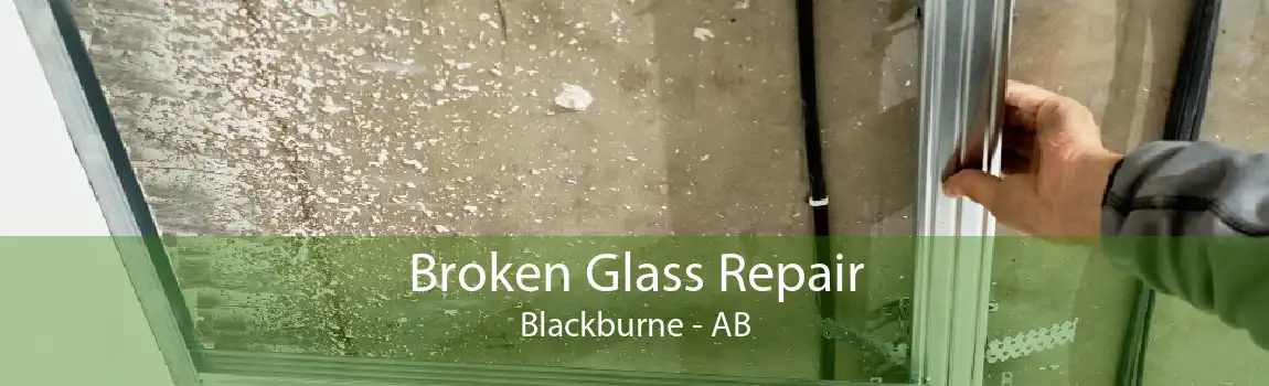 Broken Glass Repair Blackburne - AB