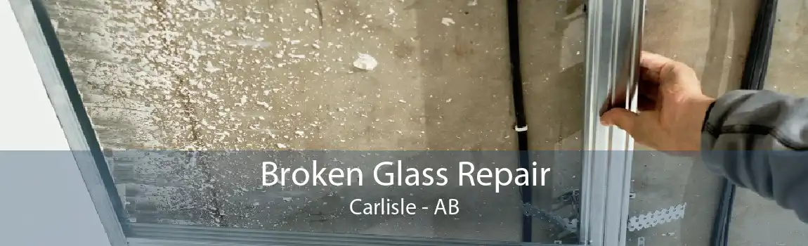 Broken Glass Repair Carlisle - AB