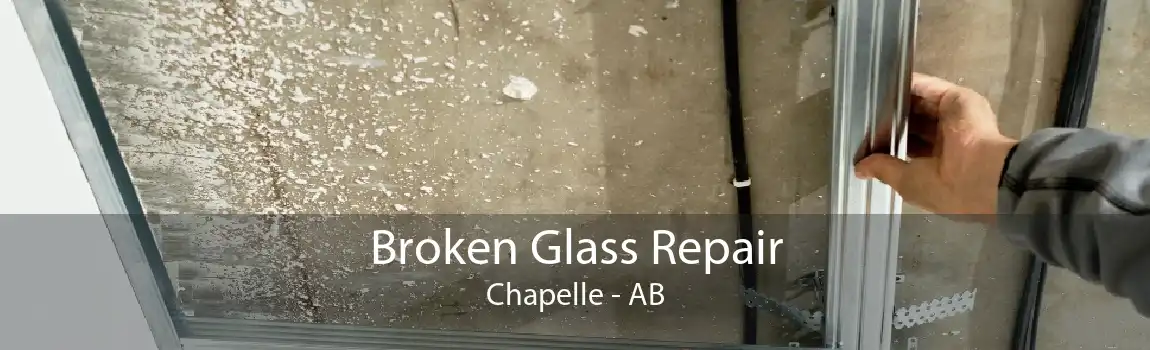 Broken Glass Repair Chapelle - AB