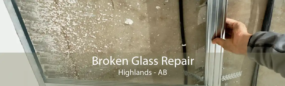 Broken Glass Repair Highlands - AB