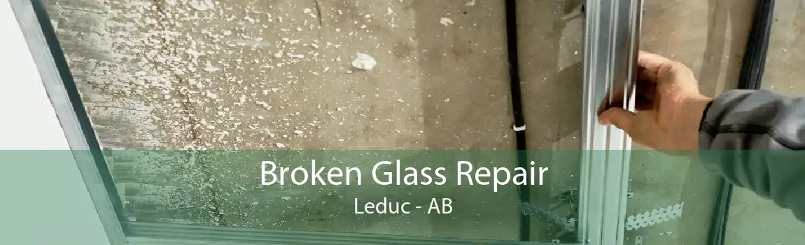 Broken Glass Repair Leduc - AB