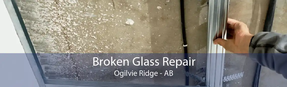 Broken Glass Repair Ogilvie Ridge - AB