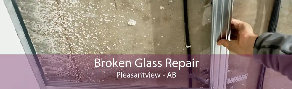 Broken Glass Repair Pleasantview - AB