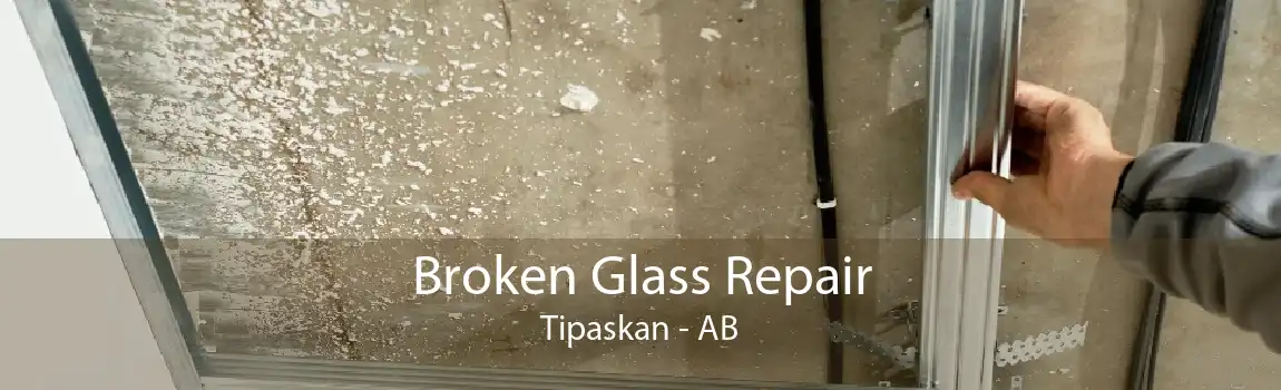 Broken Glass Repair Tipaskan - AB