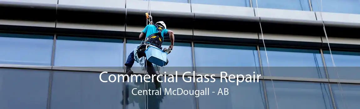 Commercial Glass Repair Central McDougall - AB