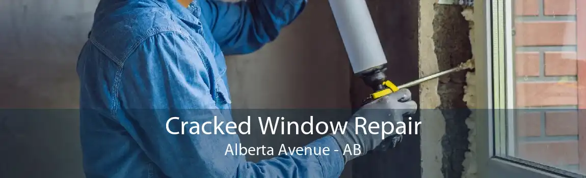 Cracked Window Repair Alberta Avenue - AB