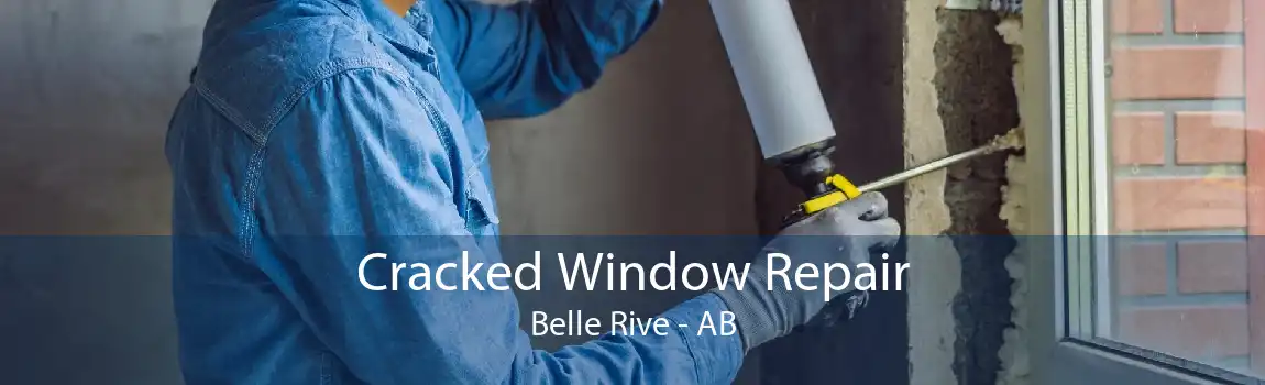 Cracked Window Repair Belle Rive - AB