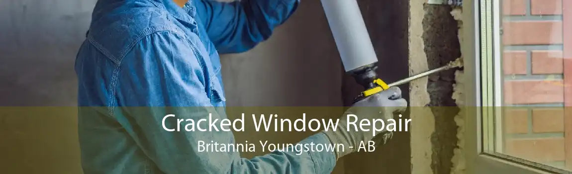 Cracked Window Repair Britannia Youngstown - AB