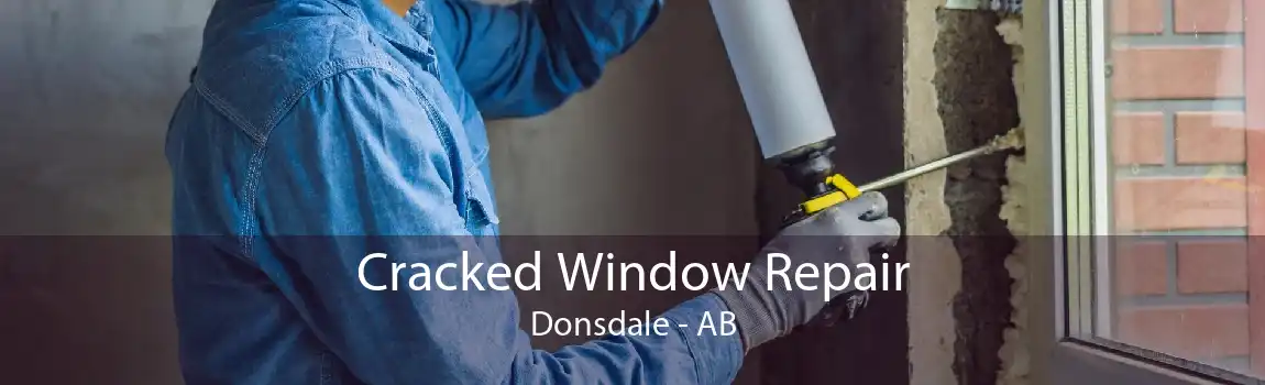 Cracked Window Repair Donsdale - AB