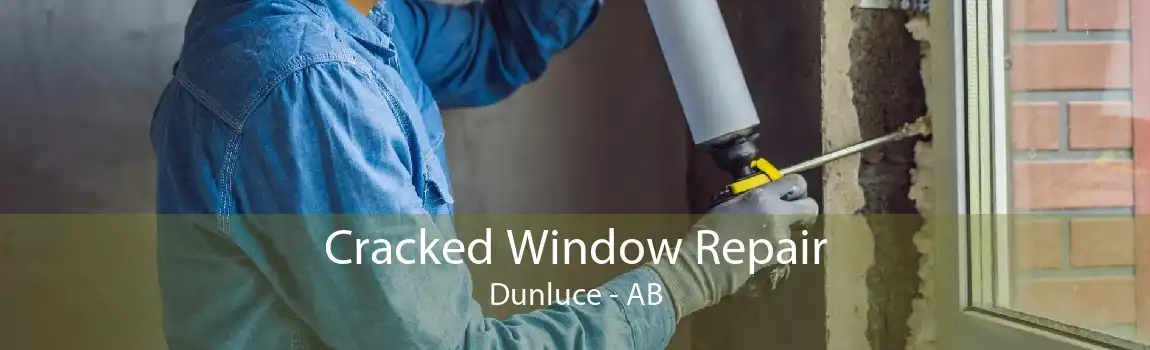 Cracked Window Repair Dunluce - AB