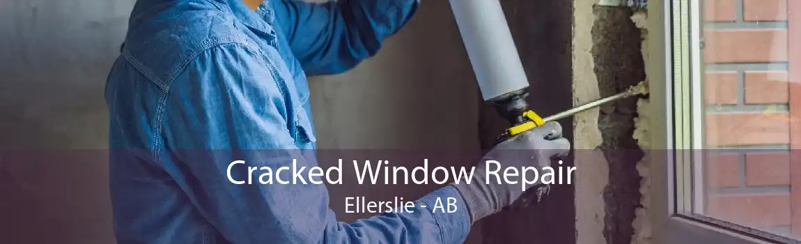 Cracked Window Repair Ellerslie - AB