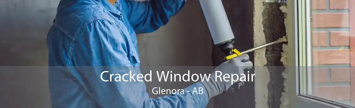 Cracked Window Repair Glenora - AB