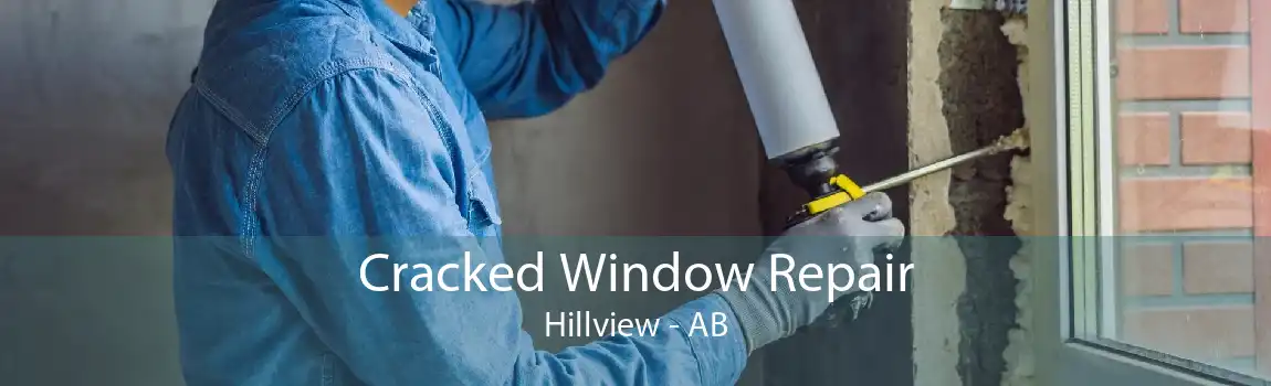 Cracked Window Repair Hillview - AB