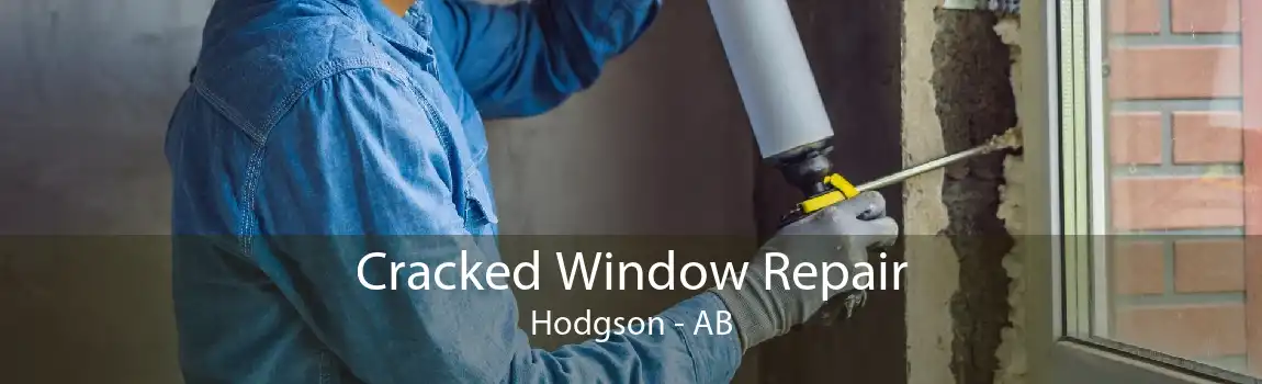 Cracked Window Repair Hodgson - AB