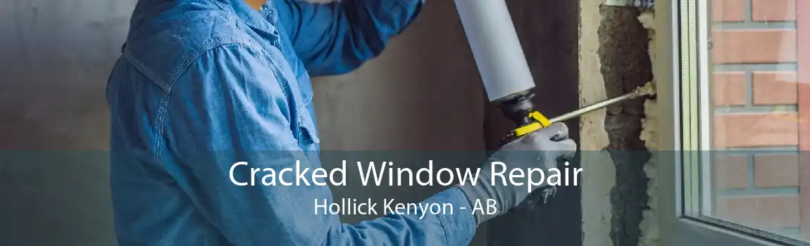 Cracked Window Repair Hollick Kenyon - AB