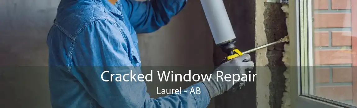 Cracked Window Repair Laurel - AB