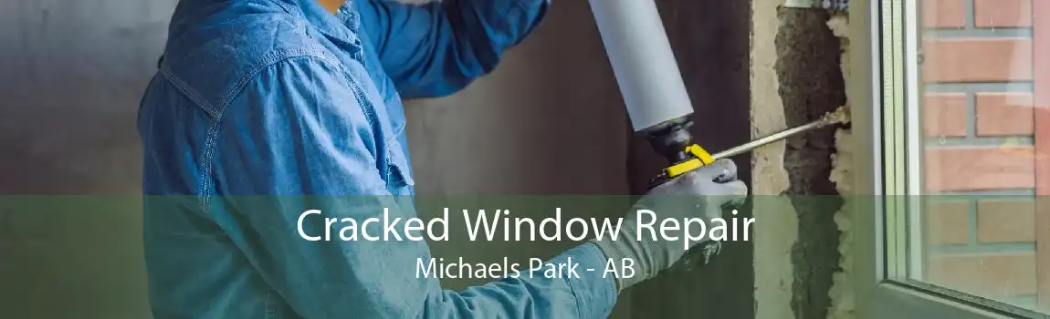 Cracked Window Repair Michaels Park - AB