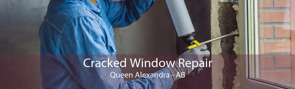 Cracked Window Repair Queen Alexandra - AB