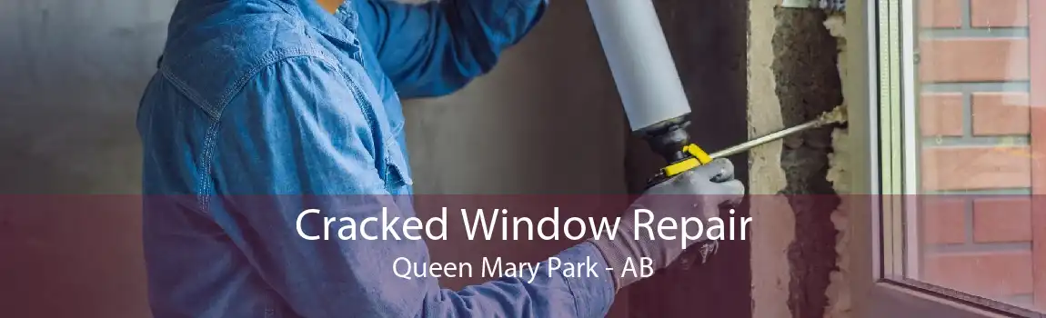 Cracked Window Repair Queen Mary Park - AB