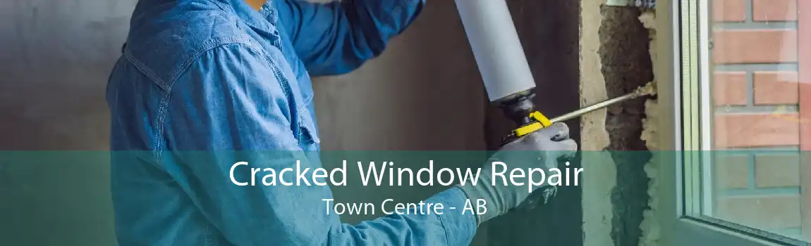 Cracked Window Repair Town Centre - AB