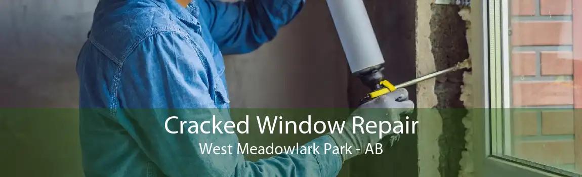 Cracked Window Repair West Meadowlark Park - AB