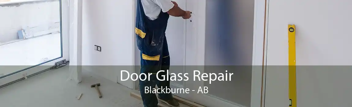 Door Glass Repair Blackburne - AB