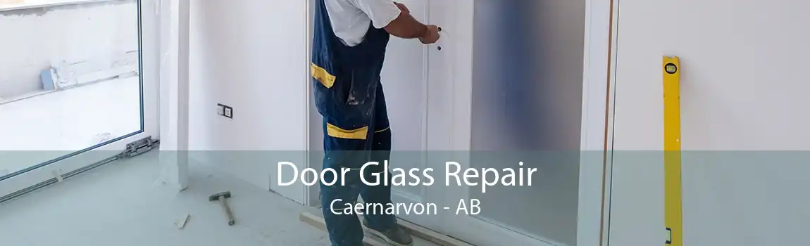 Door Glass Repair Caernarvon - AB