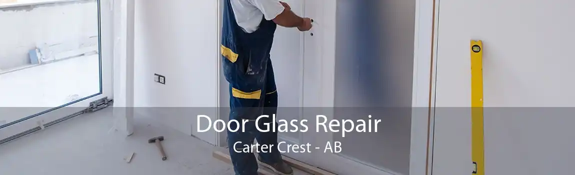 Door Glass Repair Carter Crest - AB