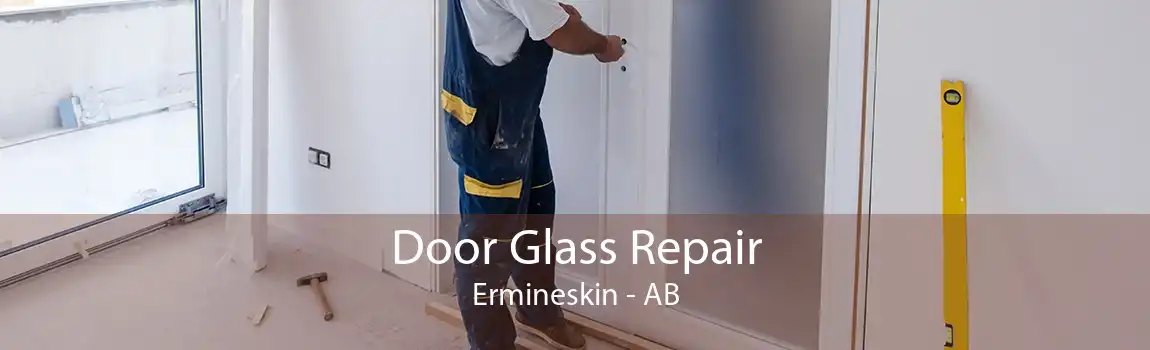 Door Glass Repair Ermineskin - AB