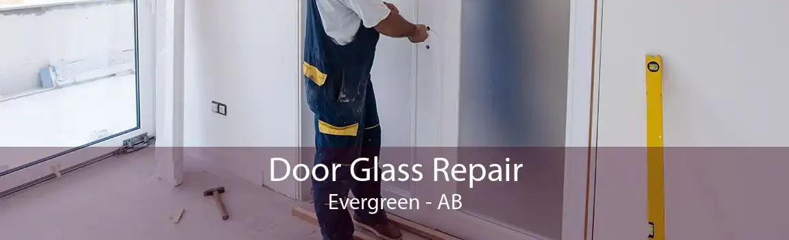 Door Glass Repair Evergreen - AB