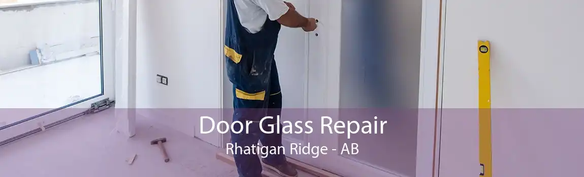 Door Glass Repair Rhatigan Ridge - AB