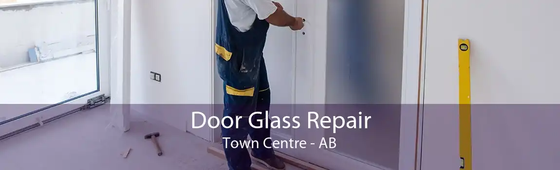 Door Glass Repair Town Centre - AB