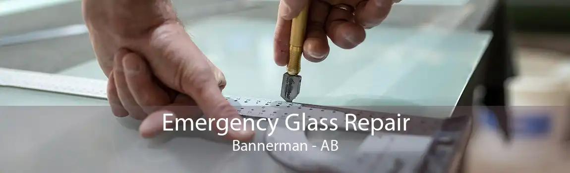 Emergency Glass Repair Bannerman - AB