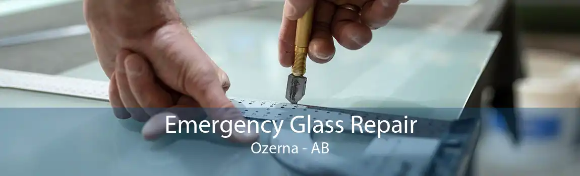 Emergency Glass Repair Ozerna - AB