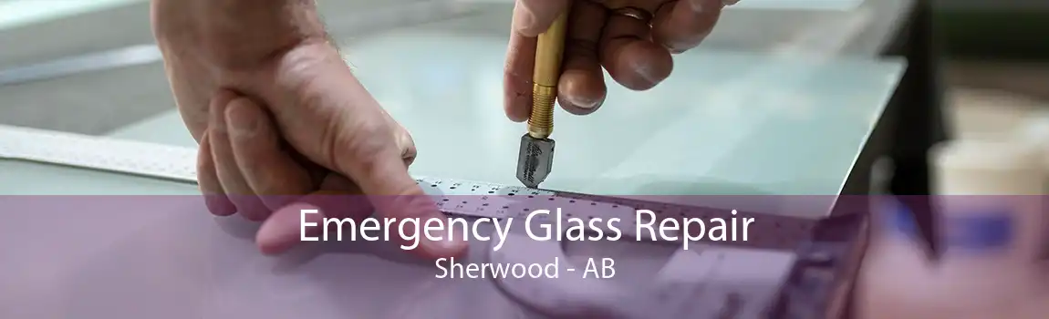 Emergency Glass Repair Sherwood - AB