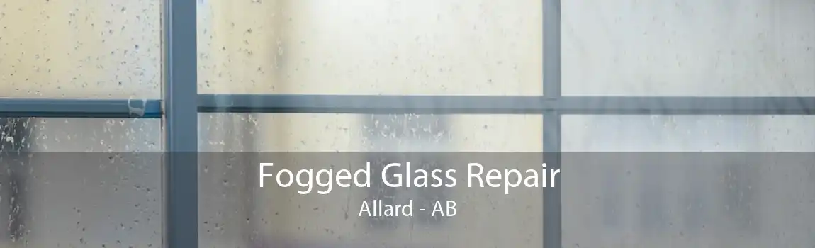 Fogged Glass Repair Allard - AB