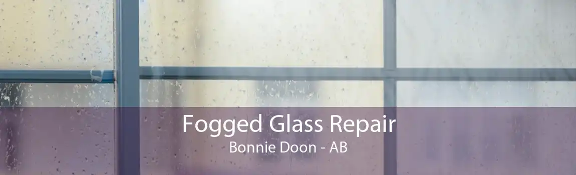 Fogged Glass Repair Bonnie Doon - AB