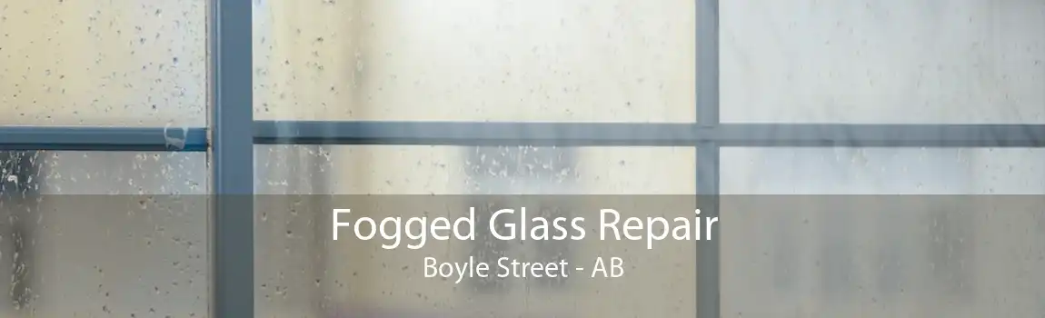 Fogged Glass Repair Boyle Street - AB