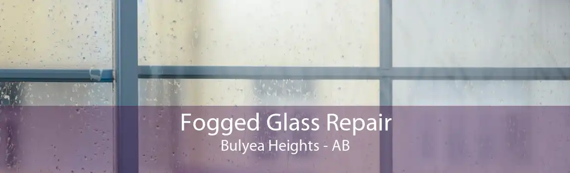 Fogged Glass Repair Bulyea Heights - AB