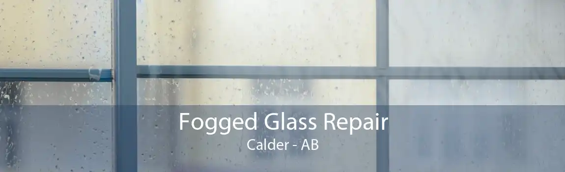 Fogged Glass Repair Calder - AB