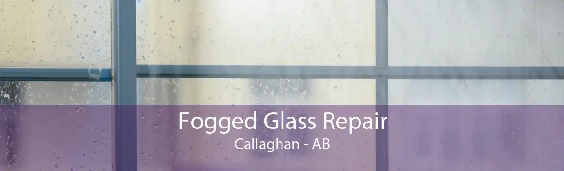 Fogged Glass Repair Callaghan - AB