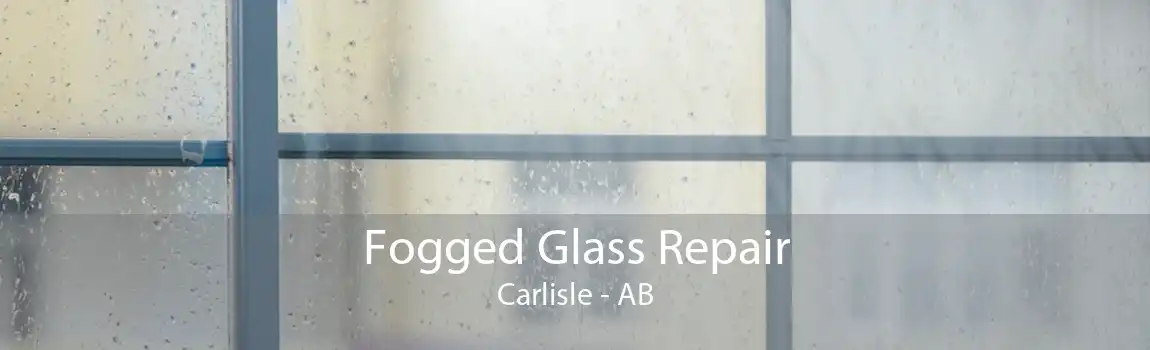 Fogged Glass Repair Carlisle - AB