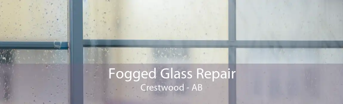 Fogged Glass Repair Crestwood - AB