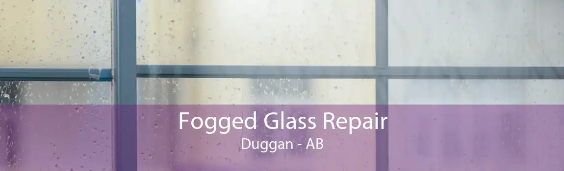 Fogged Glass Repair Duggan - AB